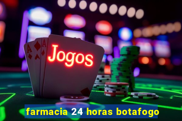 farmacia 24 horas botafogo